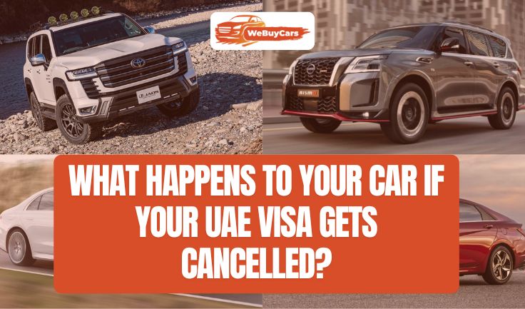 What Happens to Your Car If Your UAE Visa Gets Cancelled?